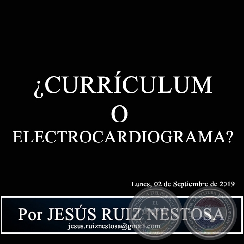 CURRCULUM O ELECTROCARDIOGRAMA? - Por JESS RUIZ NESTOSA - Lunes, 02 de Septiembre de 2019